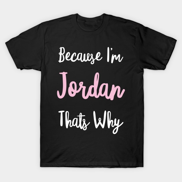 Jordan Personalized Name Gift Woman Girl Pink Thats Why Custom Girly Women Kids Her T-Shirt by Shirtsurf